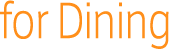 for Dining